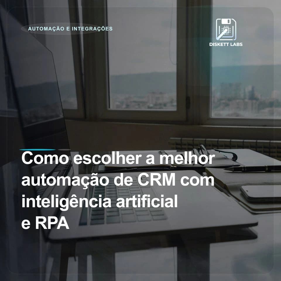 Como escolher a melhor automação de CRM com inteligência artificial e RPA