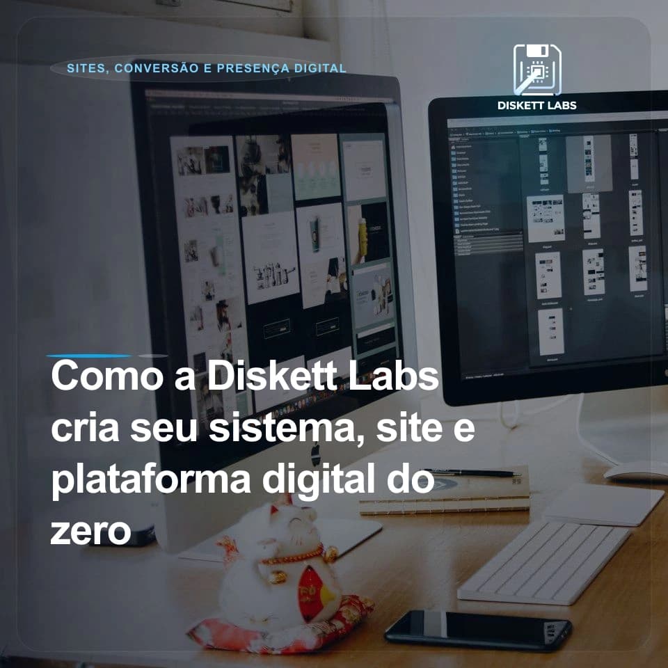 Como a Diskett Labs cria seu sistema, site e plataforma digital do zero