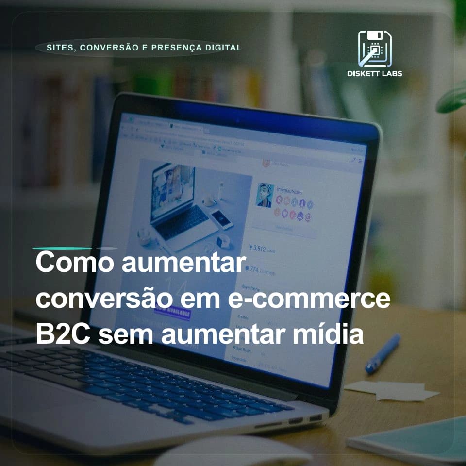 Como aumentar conversão em e-commerce B2C sem aumentar mídia