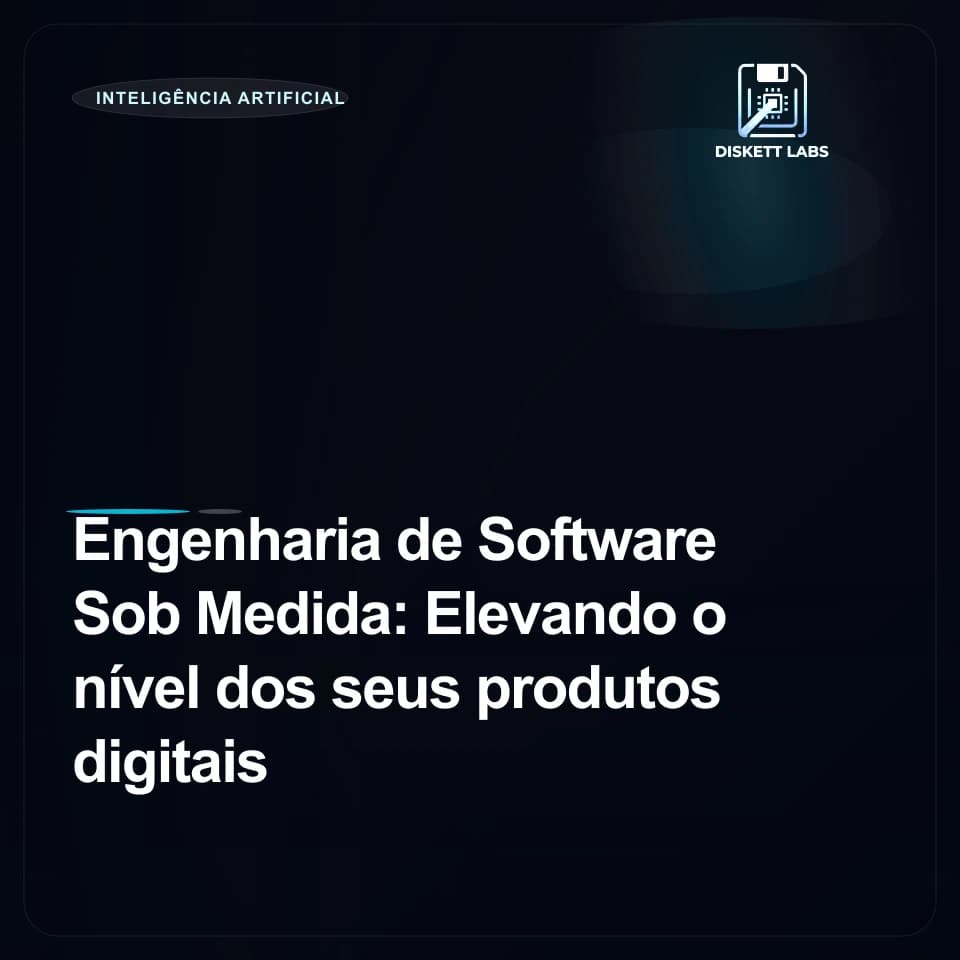 Engenharia de Software Sob Medida: Elevando o nível dos seus produtos digitais