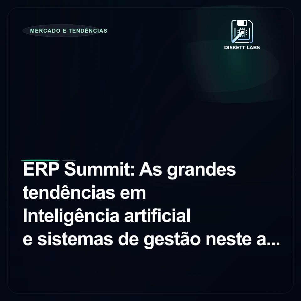 ERP Summit: As grandes tendências em Inteligência artificial e sistemas de gestão neste ano