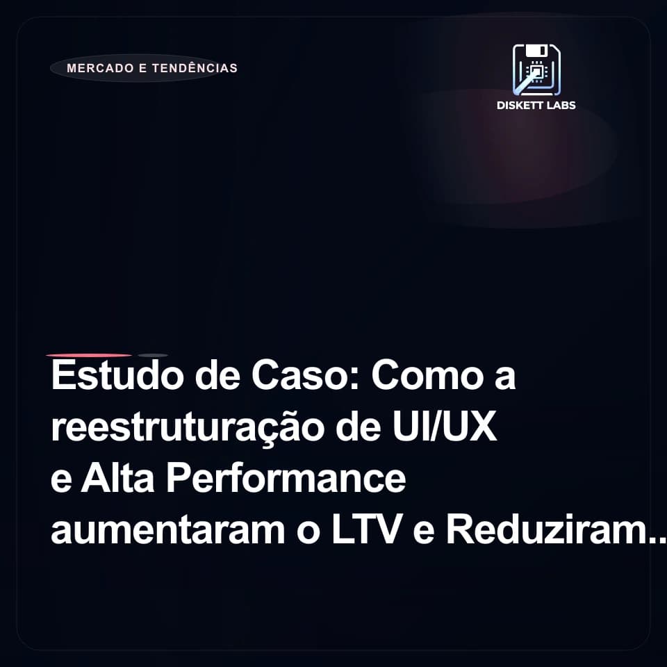 Estudo de Caso: Como a reestruturação de UI/UX e Alta Performance aumentaram o LTV e Reduziram o CPA em Projetos SaaS