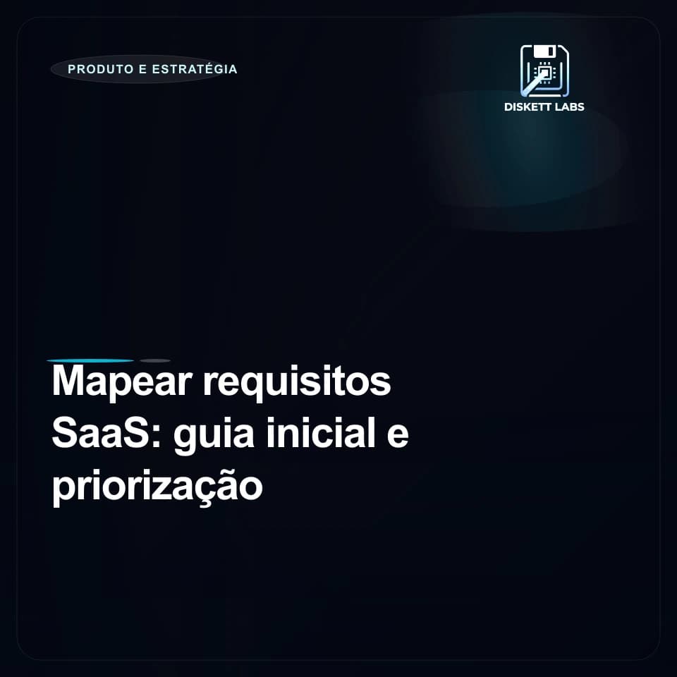 Mapear requisitos SaaS: guia inicial e priorização