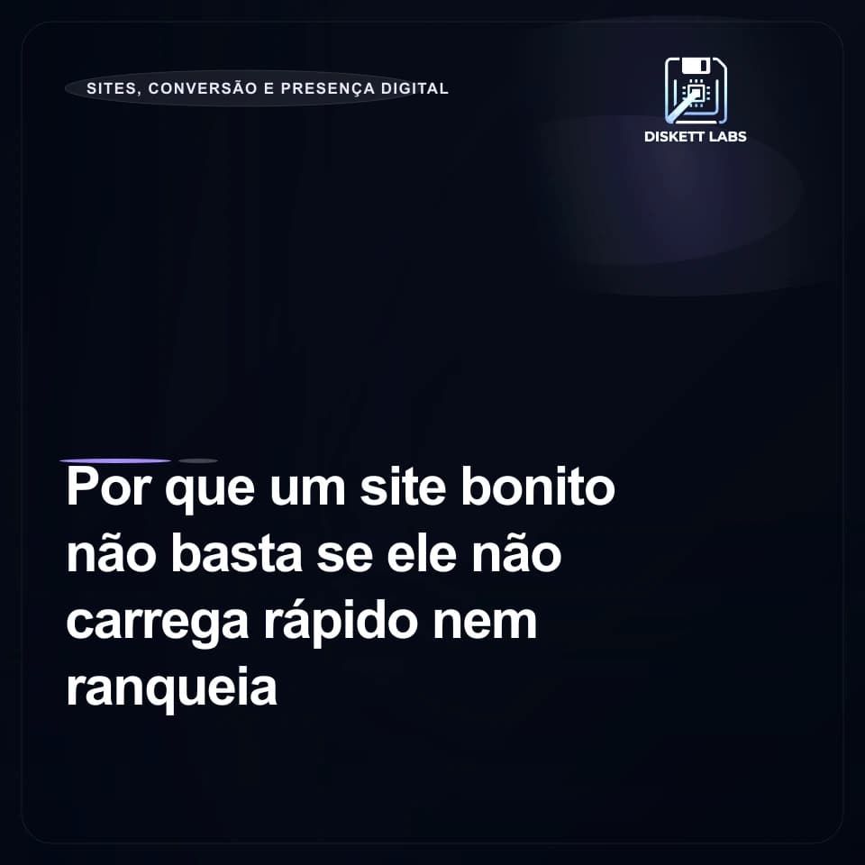 Por que um site bonito não basta se ele não carrega rápido nem ranqueia