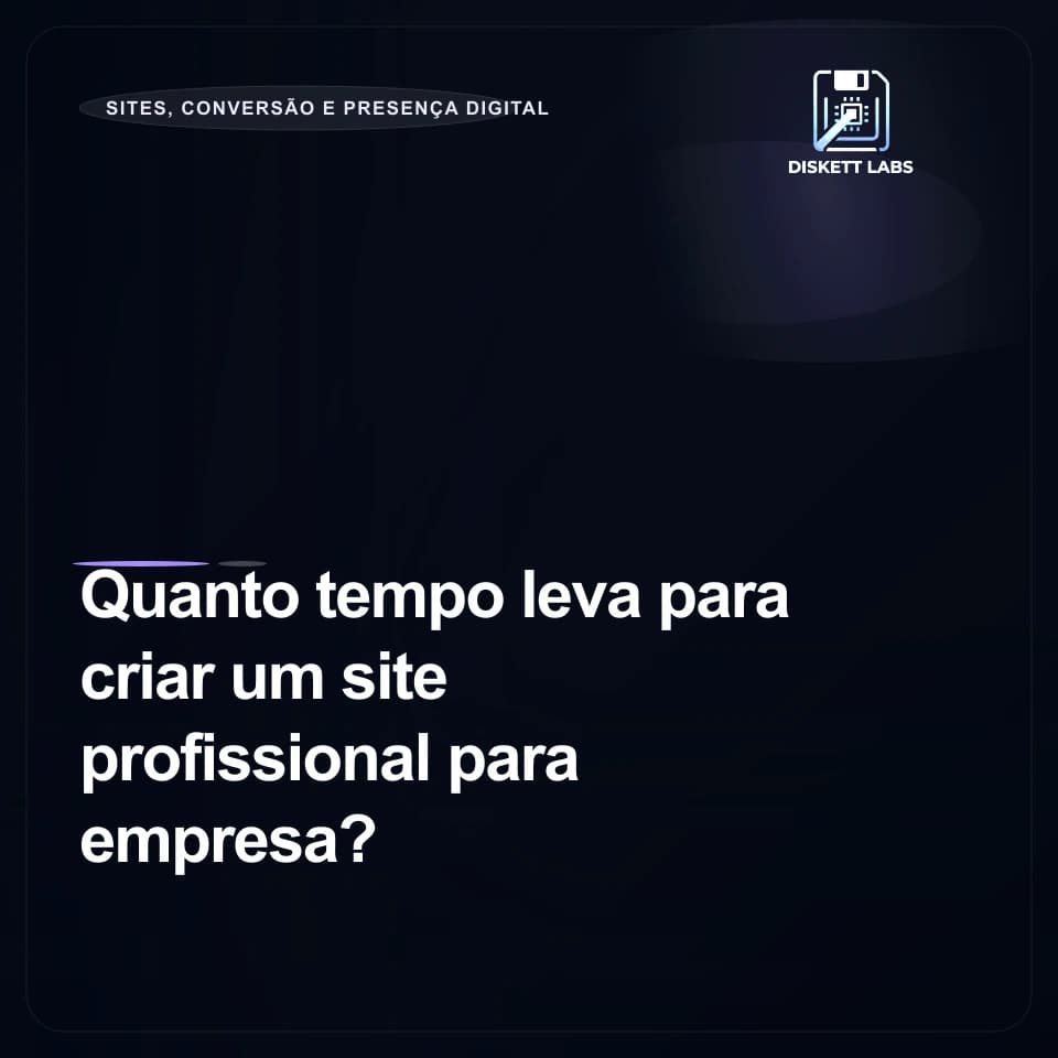 Quanto tempo leva para criar um site profissional para empresa?