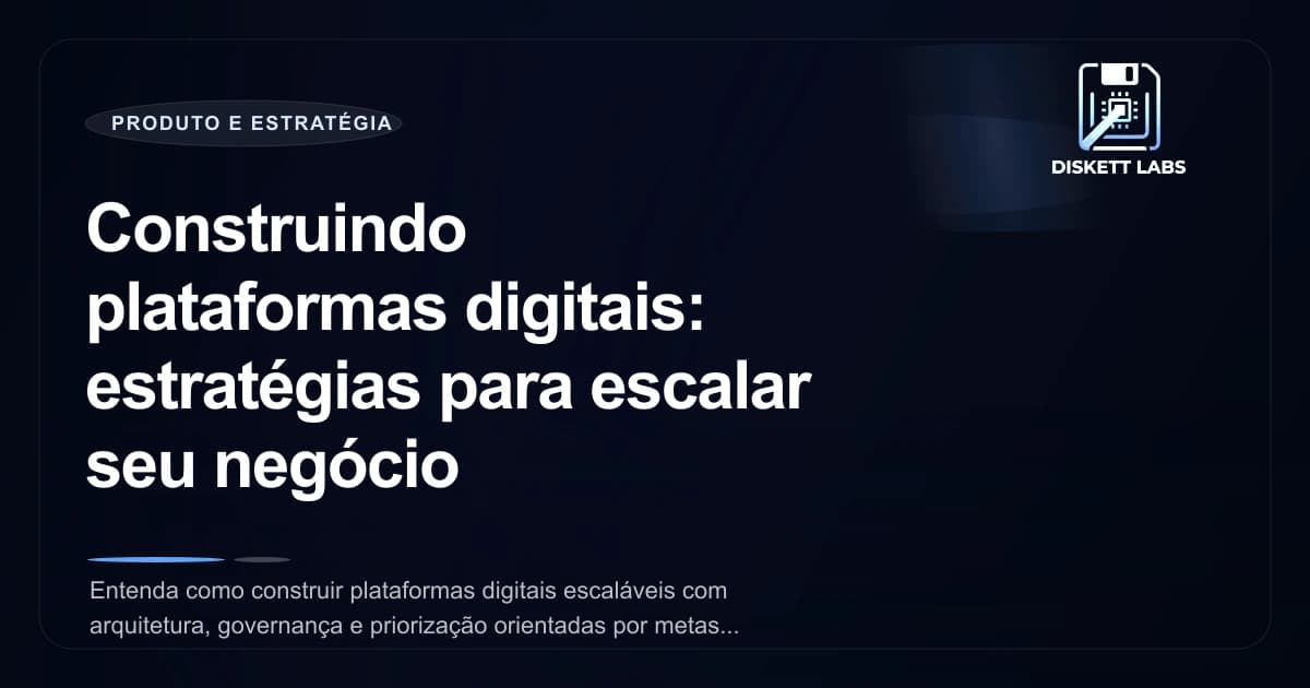 Construindo plataformas digitais: estratégias para escalar seu negócio