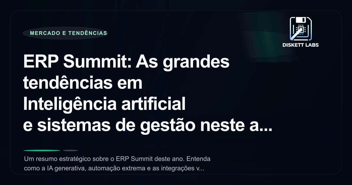 ERP Summit: As grandes tendências em Inteligência artificial e sistemas de gestão neste ano
