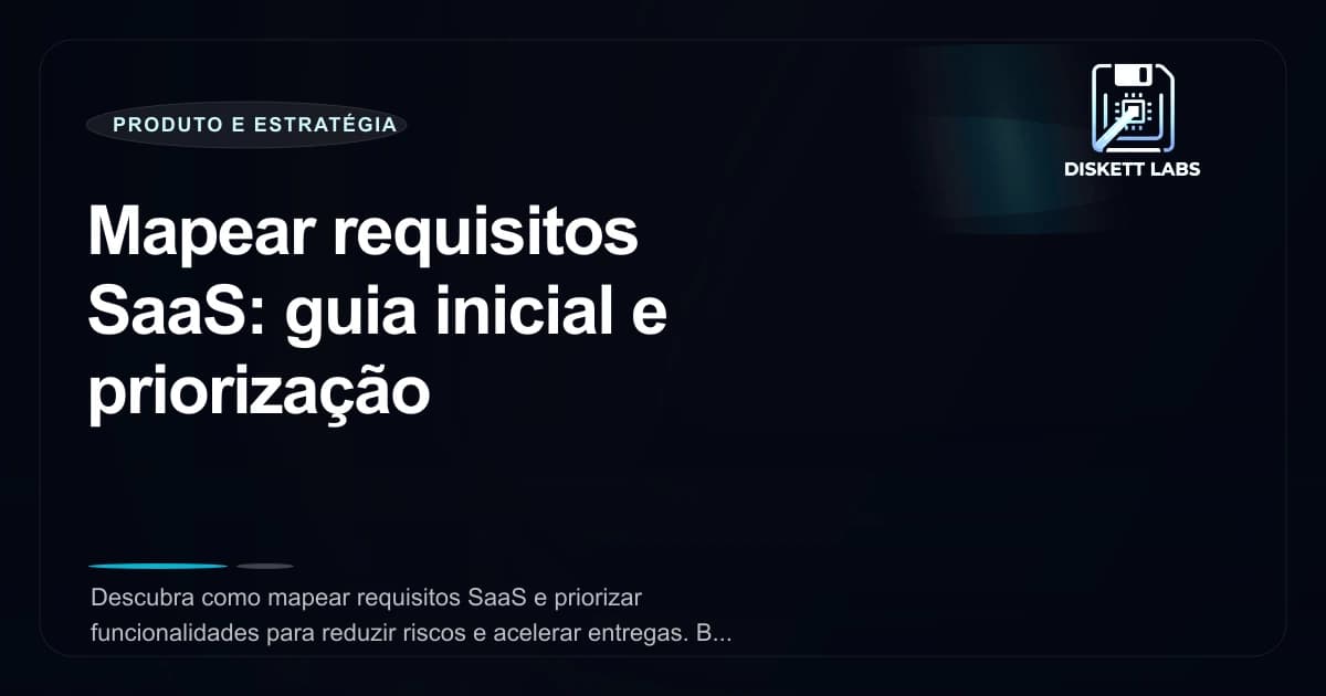 Mapear requisitos SaaS: guia inicial e priorização