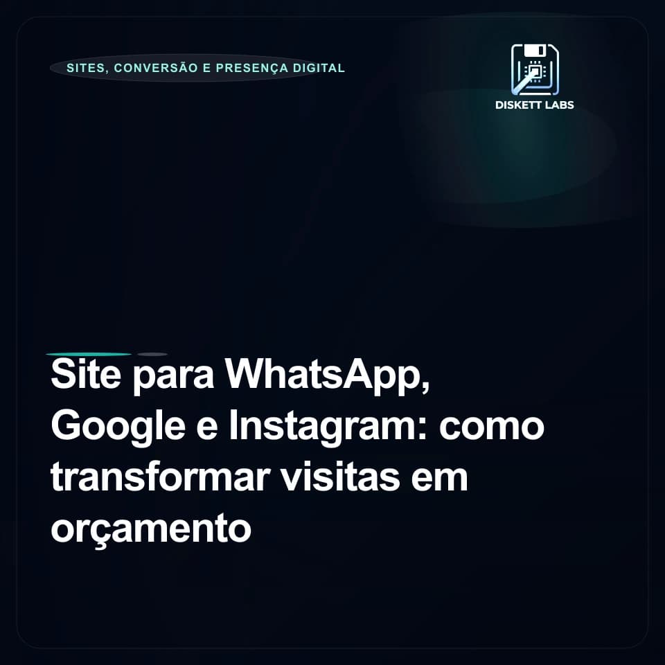Site para WhatsApp, Google e Instagram: como transformar visitas em orçamento