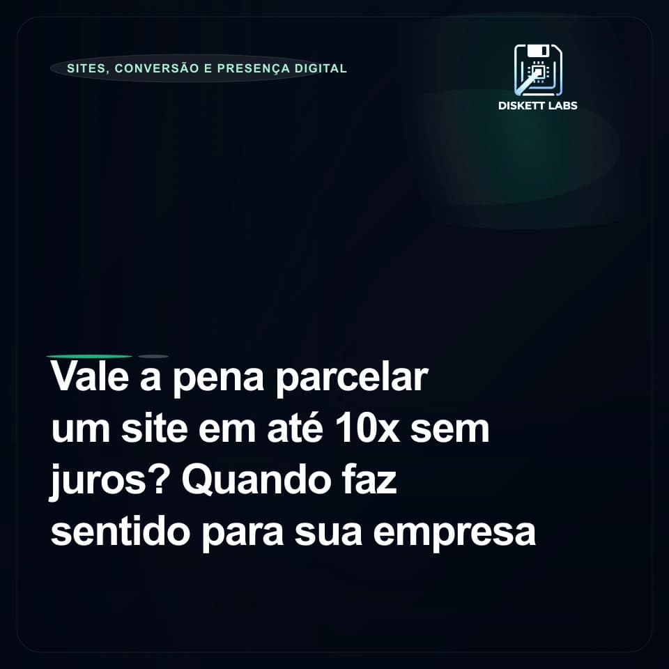 Vale a pena parcelar um site em até 10x sem juros? Quando faz sentido para sua empresa