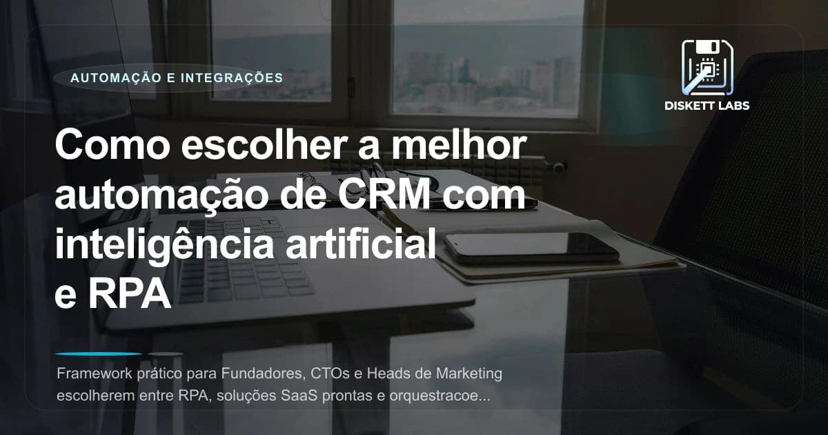 Como escolher a melhor automação de CRM com inteligência artificial e RPA
