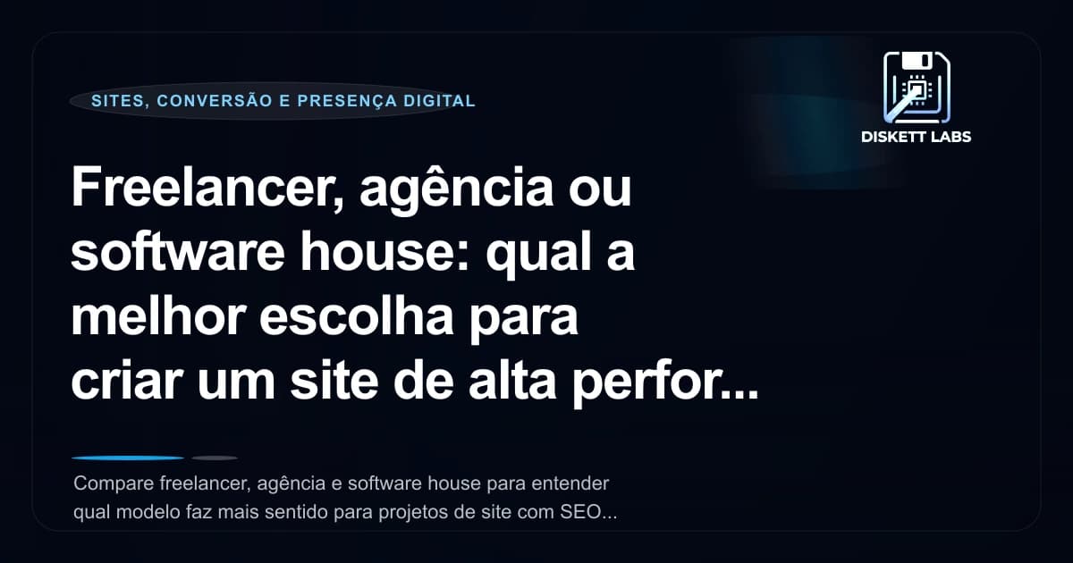 Freelancer, agência ou software house: qual a melhor escolha para criar um site de alta performance?