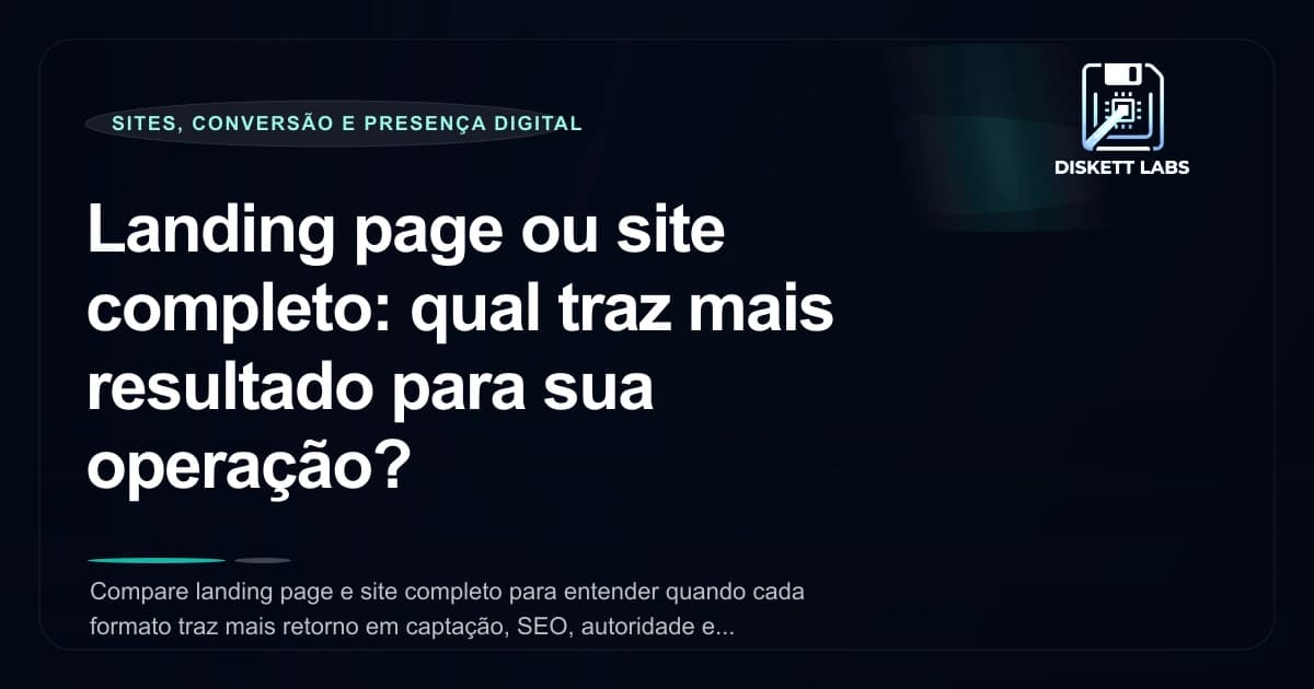 Landing page ou site completo: qual traz mais resultado para sua operação?